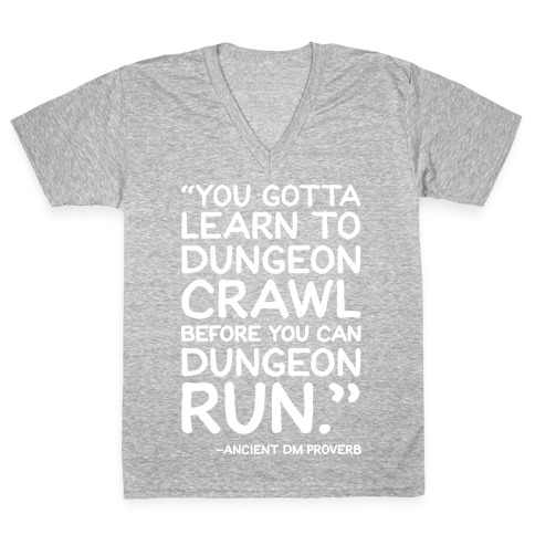 You Gotta Learn To Dungeon Crawl Before You Can Dungeon Run V-Neck Tee Shirt