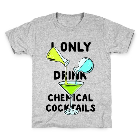 I Only Drink Chemical Cocktails Kids T-Shirt
