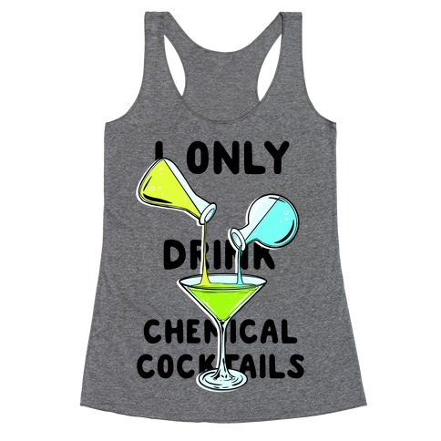 I Only Drink Chemical Cocktails Racerback Tank Top