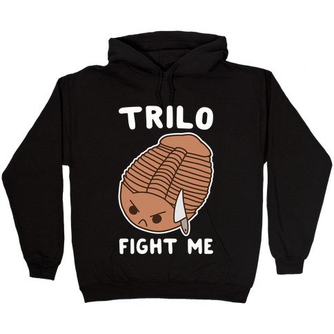 Trilo-Fight Me Hooded Sweatshirt