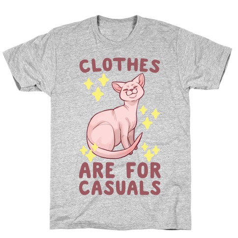 Clothes Are For Casuals  T-Shirt