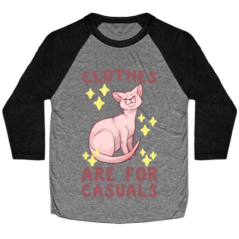 Clothes Are For Casuals Baseball Tee