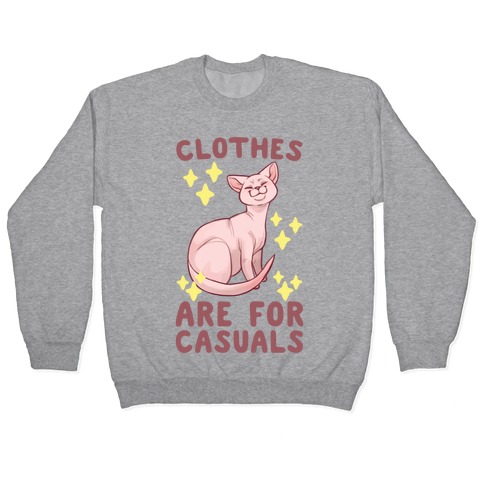 Clothes Are For Casuals  Pullover