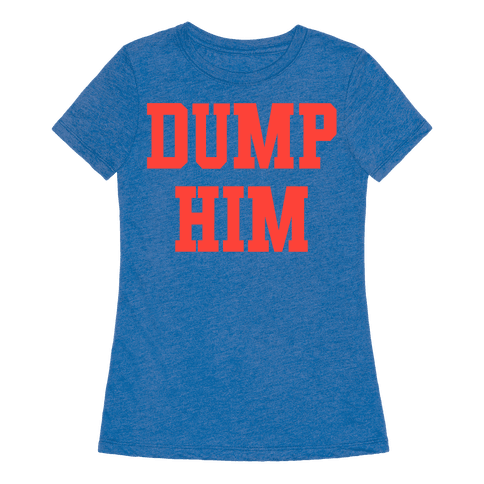 dump him shirt gay