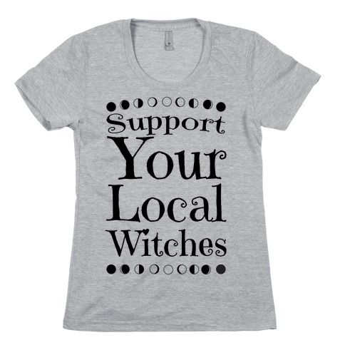 Support Your Local Witches Womens T-Shirt