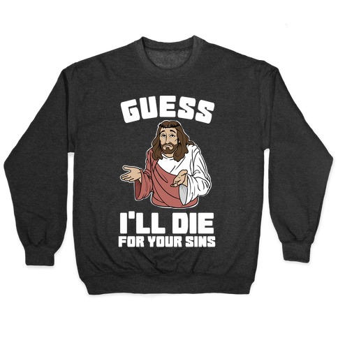 skære Ballade bremse Guess I'll Die (For Your Sins) Pullovers | LookHUMAN