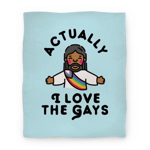 Actually, I Love The Gays (Brown Jesus) Blanket