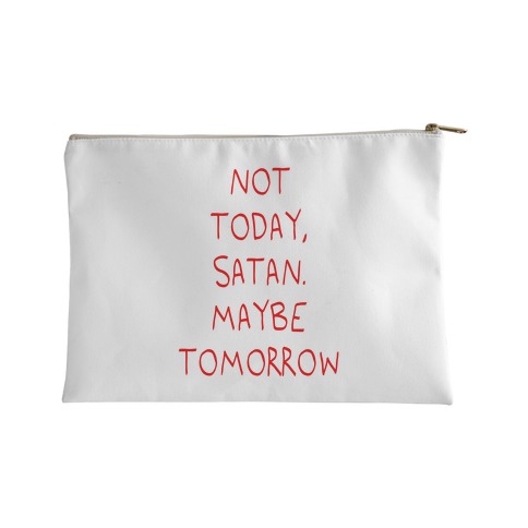 Not Today, Satan. Maybe Tomorrow Accessory Bag