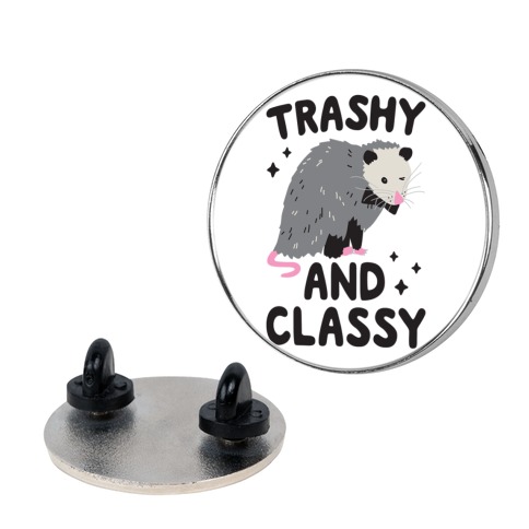 Trashy And Classy Opossum Pin