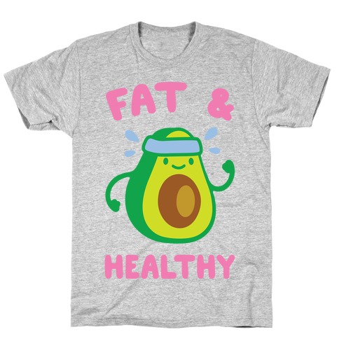 Fat And Healthy T-Shirt