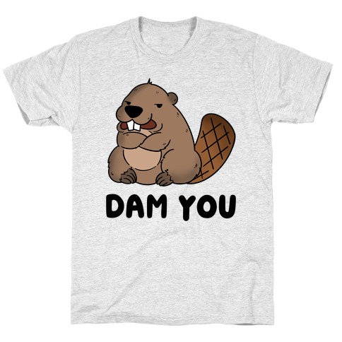 Dam You T-Shirt