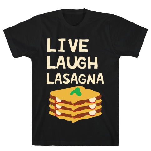 Live Laugh Lasagna T-Shirt