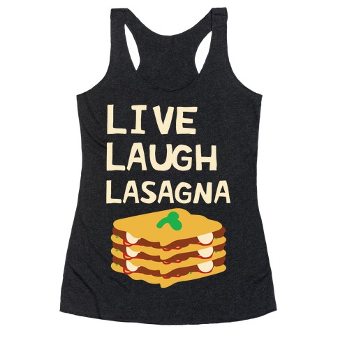 Live Laugh Lasagna Racerback Tank Top