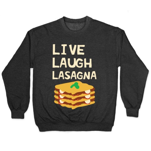 Live Laugh Lasagna Pullover