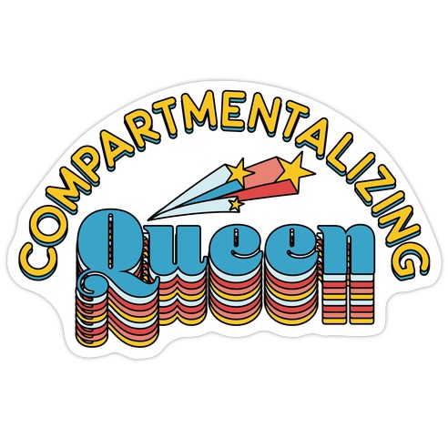 Compartmentalizing Queen Die Cut Sticker