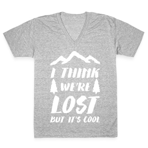 I Think We're Lost But It's Cool (White) V-Neck Tee Shirt