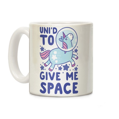 Uni'd to Give Me Space - Unicorn Coffee Mug