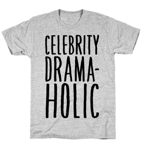Celebrity Dramaholic T-Shirt