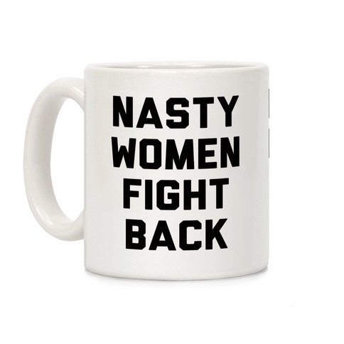 Nasty Women Fight Back Coffee Mug