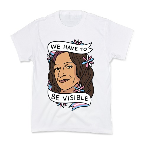 We Have To Be Visible Sylvia Rivera Kids T-Shirt