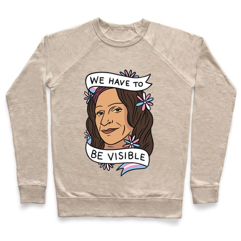 We Have To Be Visible Sylvia Rivera Pullover