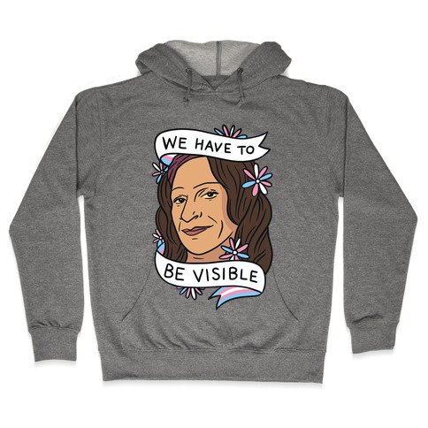 We Have To Be Visible Sylvia Rivera Hooded Sweatshirt