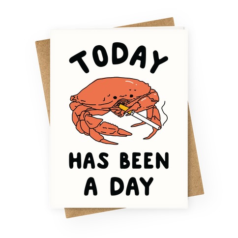 Today Has Been a Day Smoking Crab Greeting Card