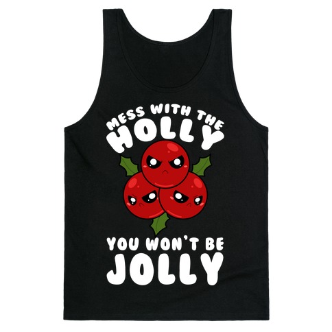 Mess With The Holly You Won't Be Jolly Tank Top