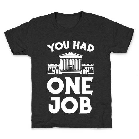 You Had One Job (Supreme Court) Kids T-Shirt