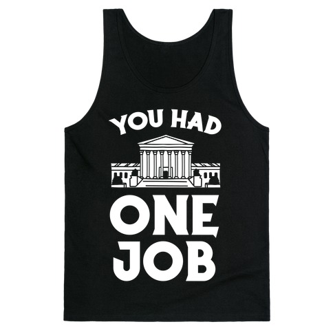 You Had One Job (Supreme Court) Tank Top