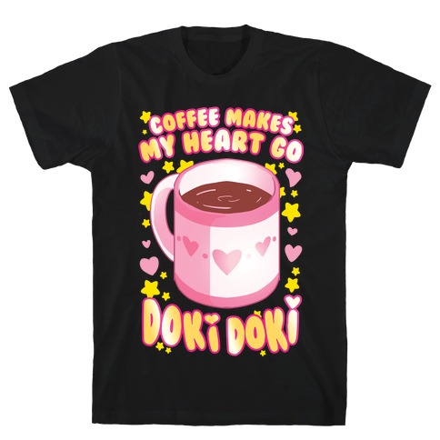 Coffee Makes My Heart Go Doki Doki T-Shirt