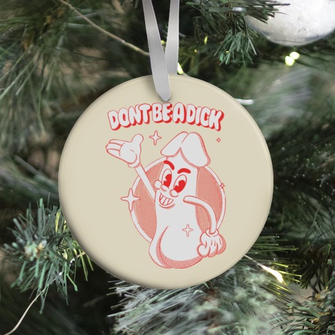 Don't Be A Dick Ornament