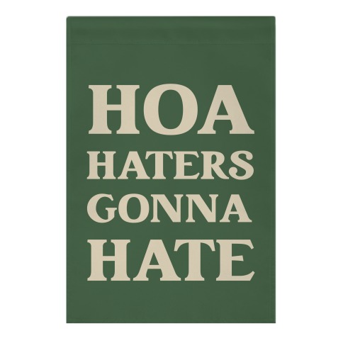 Hoa Haters Gonna Hate Garden Flag