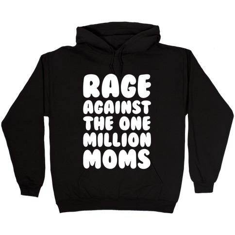 Rage Against The One Million Moms White Print Hooded Sweatshirt