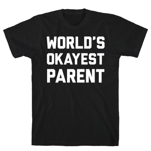 World's Okayest Parent T-Shirt