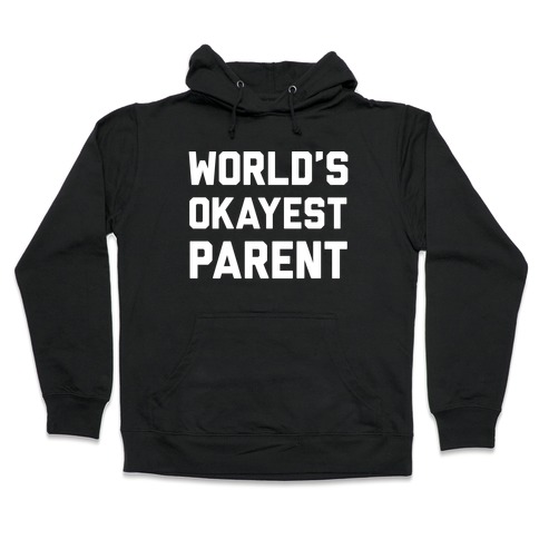 World's Okayest Parent Hooded Sweatshirt