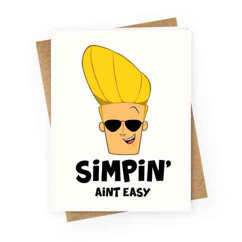 Simpin' Aint Easy - Johnny Greeting Card