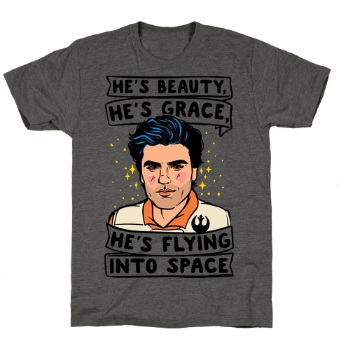 He's Beauty He's Grace He's Flying Into Outer Space Parody T-Shirt