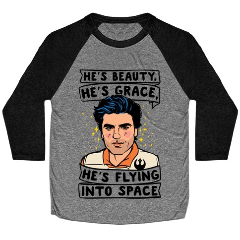 He's Beauty He's Grace He's Flying Into Outer Space Parody Baseball Tee