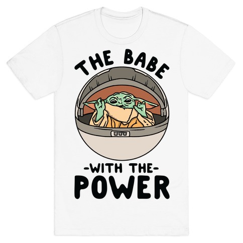 The Babe With the Power Baby Yoda Parody T-Shirt