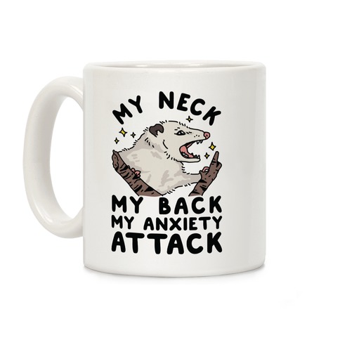My Neck My Back My Anxiety Attack Opossum Coffee Mug