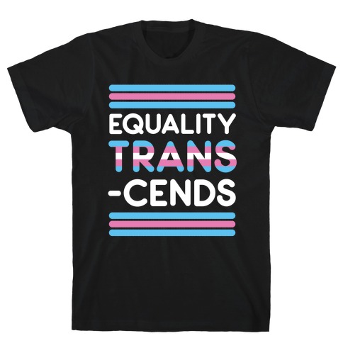 Equality Trans-cends T-Shirt