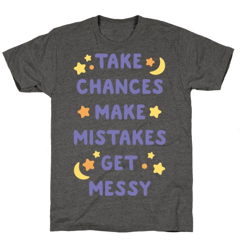Take Chances Make Mistakes Get Messy White Print T-Shirt