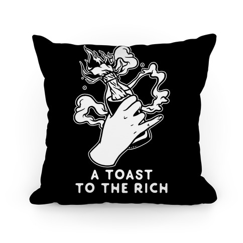 A Toast To The Rich Pillow