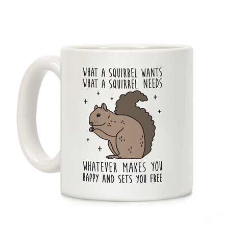 What A Squirrel Wants Coffee Mug