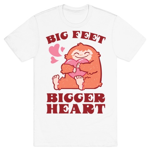Big Feet, Bigger Heart T-Shirt