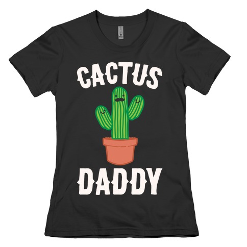 Cactus Daddy White Print Womens T-Shirt