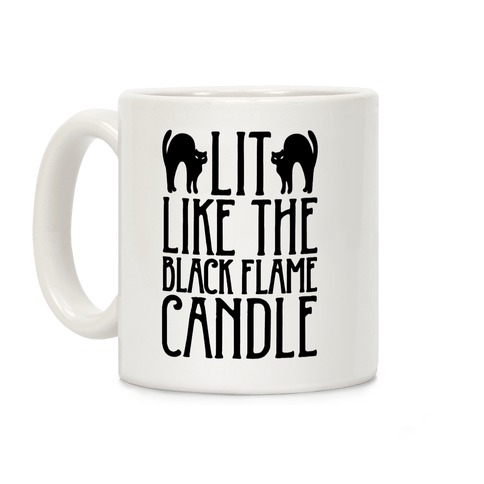 Lit Like The Black Flame Candle Coffee Mug