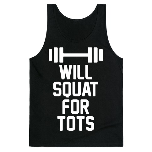 Will Squat For Tots Tank Top