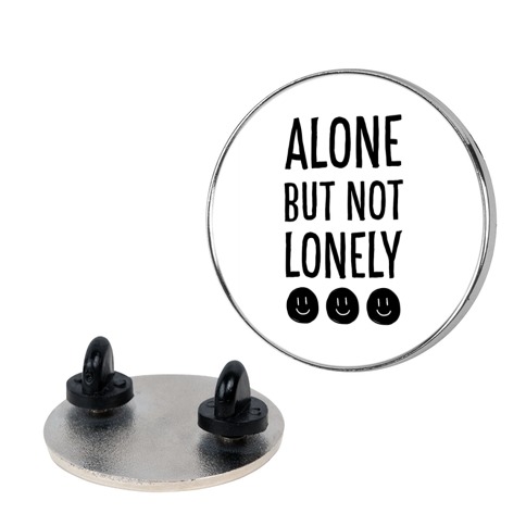 Alone But Not Lonely Pin
